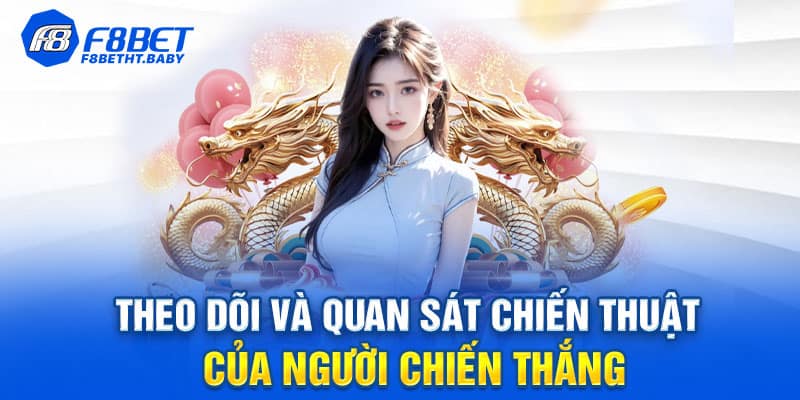 Theo dõi và quan sát người chiến thắng