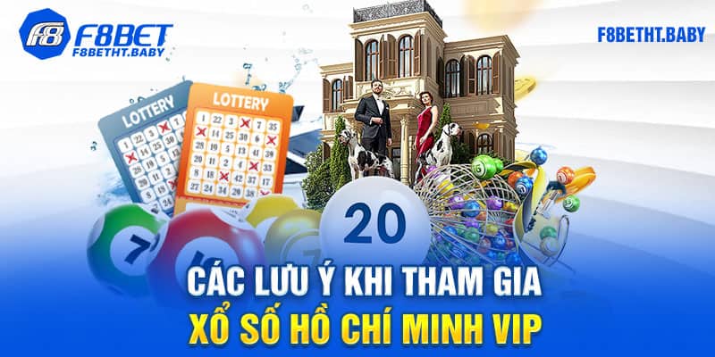 Các lưu ý khi tham gia xổ số Hồ Chí Minh Vip